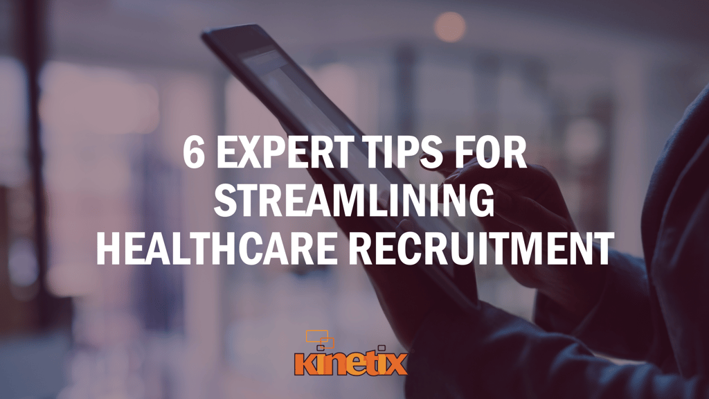 6 Expert Tips for Streamlining Healthcare Recruitment