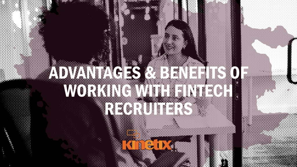 Advantages & Benefits of Working With FinTech Recruiters