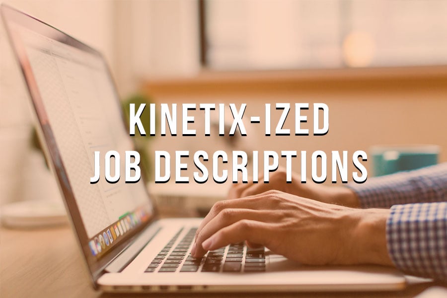 What is a Kinetixized Job Description and Why is it Better?