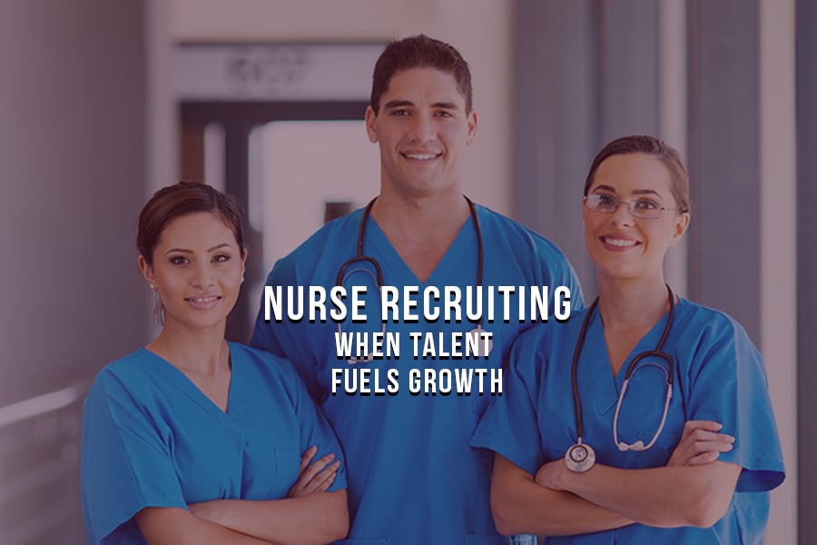Nurse Recruiting ‚Äì When Talent Fuels Growth