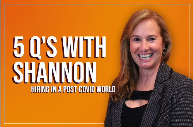 Five Q’s with the CEO Shannon Russo: Hiring in a Post-COVID World